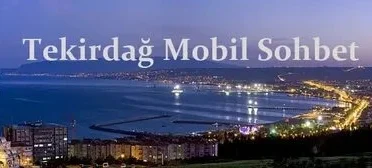 Tekirdağ Sohbet