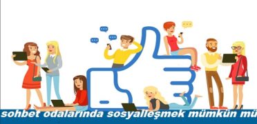 Sohbet Odalarında Sosyalleşmek Mümkün Mü