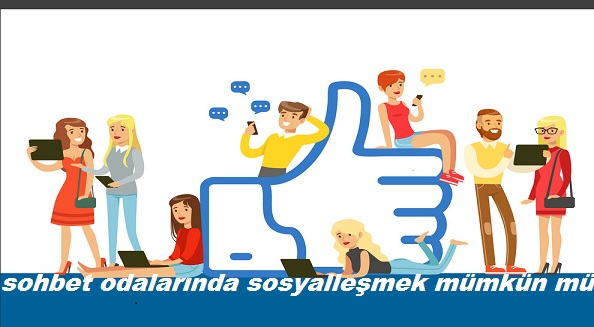 Sohbet Odalarında Sosyalleşmek Mümkün Mü